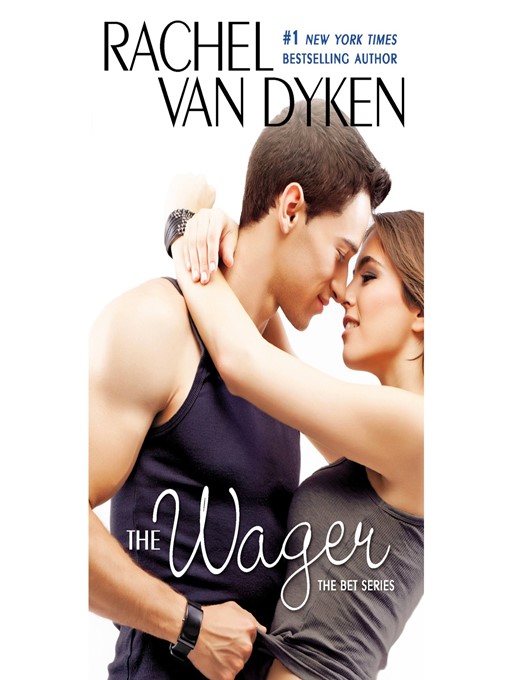 Title details for The Wager by Rachel Van Dyken - Available